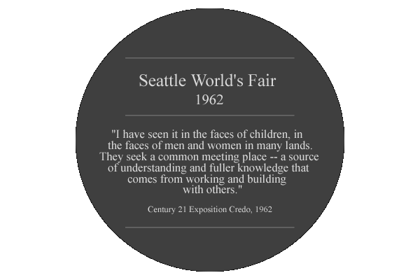 title: Seattle World's Fair 1962. quote: "...an opportunity for people and nations to meet and to exchange views and to strengthen the bonds of international understanding and friendship."  J.F. Kennedy, Salute to the Seattle World's Fair